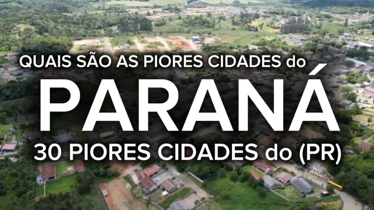 CONHEÇA 30 PIORES CIDADES do PARANÁ | Ranking IPS 2026 | Lista Atualizada 