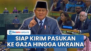 Pidato Prabowo  di Sidang PBB, Indonesia Siap Kerahkan 20 Ribu Pasukan ke Gaza