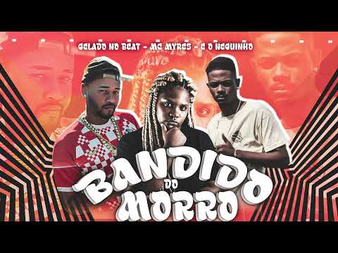 BANDIDO DO MORRO-GELADO NO BEAT MC MYRES EO NEGUINHO