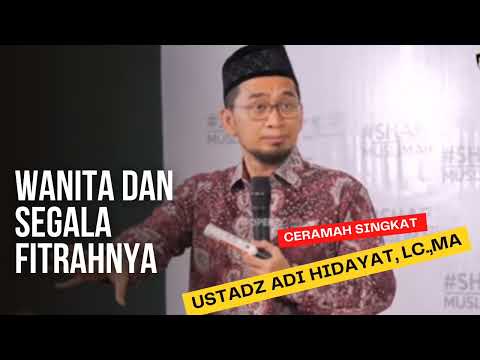 WANITA dan segala fitrahnya‼️ Ustadz Adi Hidayat, LC.,MA