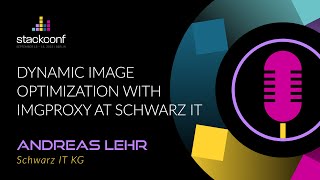 stackconf 2023 | Dynamic Image Optimization with imgproxy at Schwarz IT by Andre
