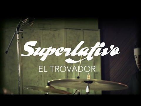 Superlativo - El Trovador - (Videoclip Oficial)