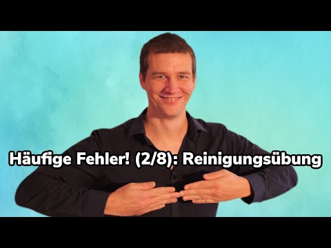 Häufige Fehler (2/8): Reinigungsübung