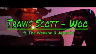 Travis Scott - Woo ft. The Weeknd &amp; Jeremih (Explisit) [Music Video]