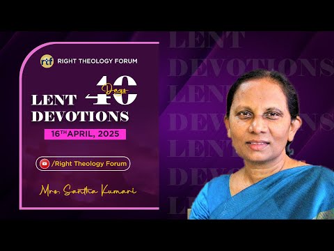 Day 37 | Lent Devotions | Mrs. Santha Kumari