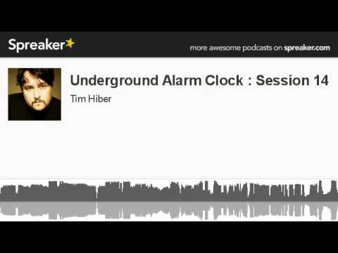 Underground Alarm Clock : Session 14 (made with Spreaker)