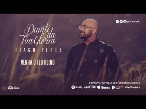 Tiago Peres I Venha o teu reino [ CD Diante da Tua Glória ]