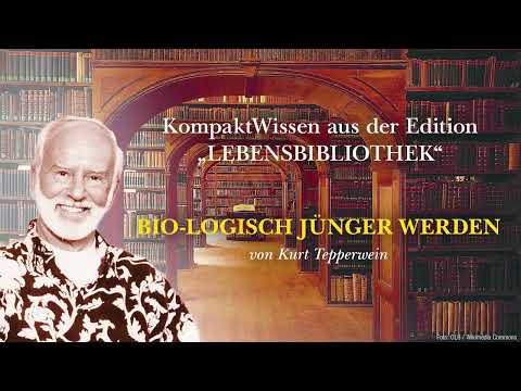 Kurt Tepperwein: Bio-logisch jünger werden ☯ Den Jungbrunnen in sich entdecken und aktivieren