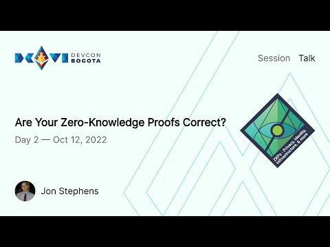Are Your Zero-Knowledge Proofs Correct? by Jon Stephens | Devcon Bogotá