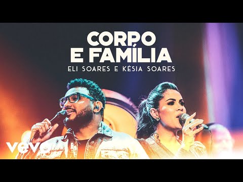 Eli Soares, Késia Soares - Corpo E Família (Ao Vivo Em Belo Horizonte / 2019)