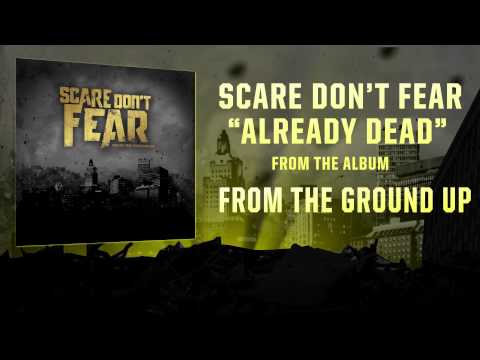 Scare Don't Fear- Already Dead
