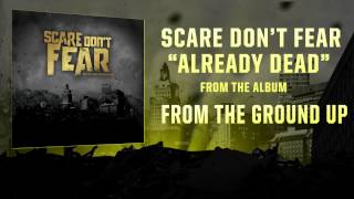 Scare Don't Fear- Already Dead