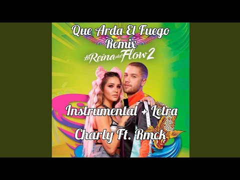 Que Arda El Fuego Remix | Instrumental + Letra | Charly Ft. Rmck | La Reina Del Flow 2 (Prod. Yirat)