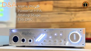 D&A Alpha Pro Review, A Game Changer or Just Another ESS DAC?