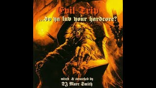 EVIL TRIP - FULL ALBUM 62:23 MIN 1994 - MIXED BY DJ MARC SMITH - HD HQ HIGH QUALITY HARDCORE GABBER