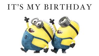 Minions its my birthday