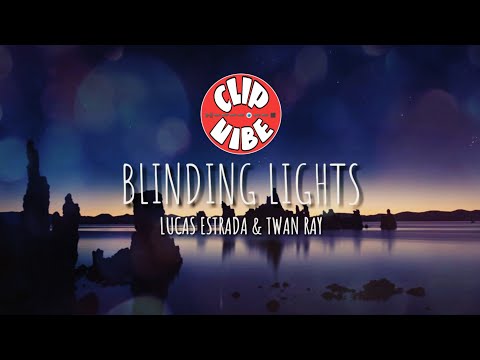 LUCAS ESTRADA & TWAN RAY - BLINDING LIGHTS (lyric video)