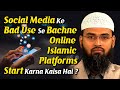 Social Media Ke Bad Use Se Bachne Online Islamic Platforms Start Karna Kaisa Hai ? By Adv. Faiz Syed