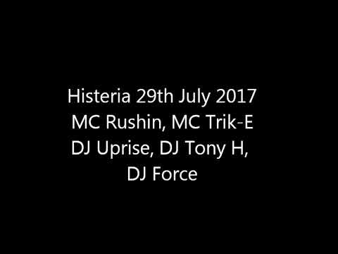 Histeria 29th July 2017 -- MC Rushin, MC Trik-E, DJ Uprise, DJ Tony-H, DJ Force