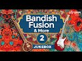 Bandish Fusion More 2 Jukebox