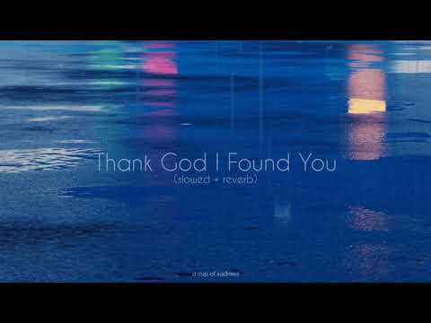 thank god i found you (slowed + reverb)