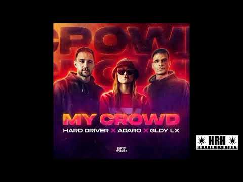 Hard Driver x Adaro x GLDY LX - My Crowd (Hardstyle/Rawstyle)