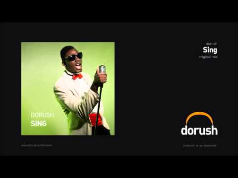 Dorush - Sing (Original Mix)