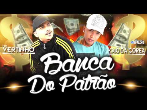 MC VERTINHO E MC KAIO DA COREA - BANCA DO PATRÃO - MÚSICA NOVA 2017