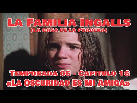 La Familia Ingalls T06-E16 - 2/6 (La Casa de la Pradera) Latino HD «La Oscuridad Es Mi Amiga»