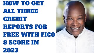 How to Get All Three Credit Reports For Free with Fico 8 Scores