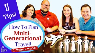 11 ESSENTIAL TIPS To Plan The Perfect Multi-Generational Family Vacation!  ✨  (ft. Wolters World)