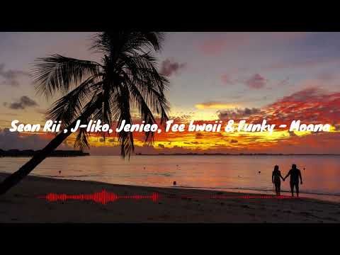 Sean Rii , J liko, Jenieo, Tee bwoii & Funky   Moana  2022