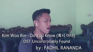 Kim Woo Bin - Do You Know (혹시 아니) OST. Uncontrollably Found Cover by Fadhil Rananda