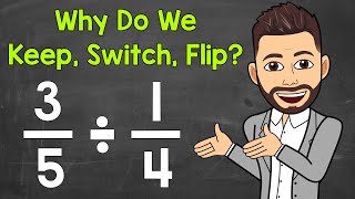 Why Do We Keep, Switch, Flip When Dividing Fractions? (aka Keep, Change, Flip) | Math with Mr. J