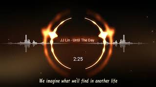 林俊傑 JJ Lin - Until The Day 歌詞 Lyrics字幕