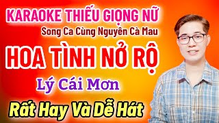 Karaoke Thiếu Giọng Nữ | Hoa Tình Nở Rộ | Lý Cái Mơn | Song Ca Cùng Nguyên Cà Mau 14/3/2025