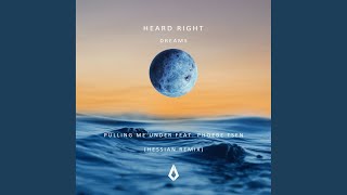 Heard Right - Pulling Me Under (Hessian Extended Remix) video