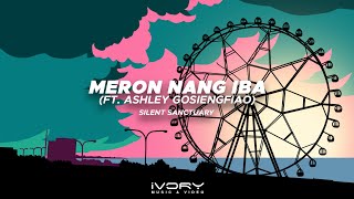 Silent Sanctuary - Meron Nang Iba (feat. Ashley Gosiengfiao) (Slowed + Reverb)