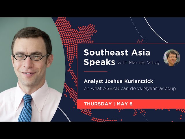 Southeast Asia Speaks: Analyst Joshua Kurlantzick on what ASEAN can do vs Myanmar coup