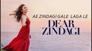 Ae Zindagi Gale Laga Le By Arijit Singh | Dear Zindagi | Shahrukh Khan, Alia Bhatt | HD