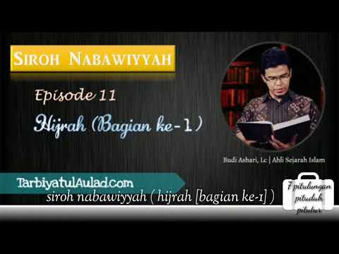 SIROH NABAWIYYAH episode 11  (Hijrah [bagian ke-1] ) USTADZ BUDI ASHARI, LC