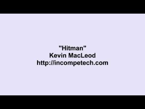 Kevin MacLeod ~ Hitman Video