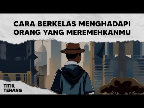 4 Cara Berkelas Dan Elegan Untuk Menghadapi Orang Yang Meremehkanmu!