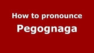How to pronounce Pegognaga