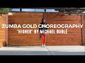 “Higher” by Michael Bublé — Zumba Gold Choreography