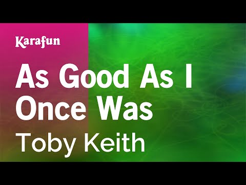 As Good as I Once Was - Toby Keith | Karaoke Version | KaraFun