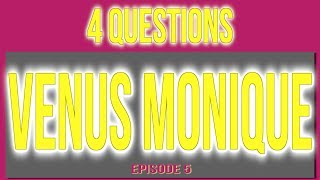 4 Questions w/ VENUS MONIQUE video