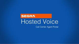 Segra Hosted Voice Call Center Agent Portal