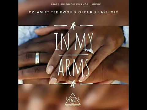 In My Arms - Ozlam ft. Tee Boii, OFour & Laku Mic