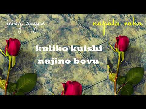 Icing Sugar - Napata Raha( Official Audio Lyrics)